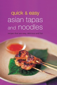 Abbildung von: Quick & Easy Asian Tapas and Noodles - Periplus Editions