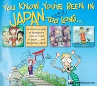 Abbildung von: You Know You've Been in Japan too Long... - Tuttle Publishing