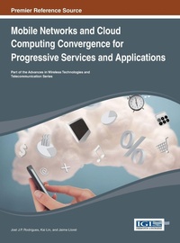 Enlarge image Cover: Mobile Networks and Cloud Computing Convergence for Progressive Services and Applications - Idea Group,U.S.