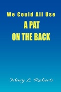 Cover: We Could All Use - A Pat on the Back - Xlibris