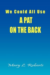 Enlarge image Cover: We Could All Use - A Pat on the Back - Xlibris