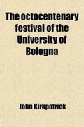 Cover: The Octocentenary Festival of the University of Bologna - General Books