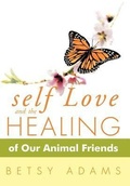 Cover: Self Love and the Healing of Our Animal Friends - Balboa Press