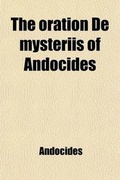 Cover: The Oration de Mysteriis of Andocides - General Books