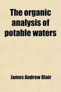 Cover: The Organic Analysis of Potable Waters - Rarebooksclub.com