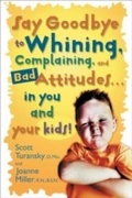 Cover: Say Goodbye to Whining, Complaining, and Bad Attitudes... in You and Your Kids - Shaw Books