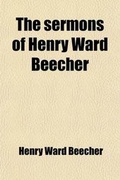 Cover: The Sermons of Henry Ward Beecher; In Plymouth Church, Brooklyn - General Books