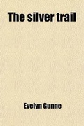 Cover: The Silver Trail; Poems - General Books
