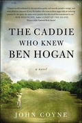 Cover: The Caddie Who Knew Ben Hogan - Thomas Dunne Books