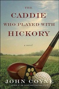Cover: The Caddie Who Played with Hickory - Thomas Dunne Books