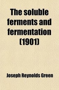 Enlarge image Cover: The Soluble Ferments and Fermentation - General Books