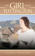 Cover: The Girl From Tottington - AuthorHouse