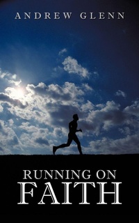 Enlarge image Cover: Running On Faith - AuthorHouse