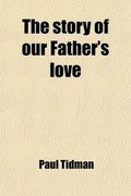 Cover: The Story of Our Father's Love - General Books