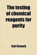 Cover: The Testing of Chemical Reagents for Purity - General Books