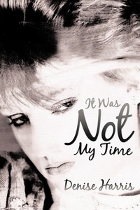Enlarge image Cover: It Was Not My Time - AuthorHouse
