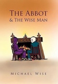 Cover: The Abbot & the Wise Man - Xlibris