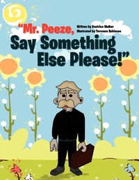 Enlarge image Cover: Mr. Peeze, Say Something Else Please! - Xlibris