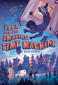 Enlarge image Cover: Alex and the Amazing Time Machine - Henry Holt and Co. (BYR)