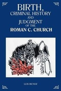 Cover: Birth, Criminal History and Judgment of the Roman C. Church - Balboa Press