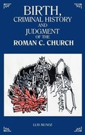 Cover: Birth, Criminal History and Judgment of the Roman C. Church - Balboa Press