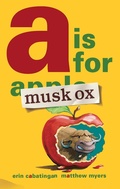 Cover: A is for Musk Ox - Roaring Brook Press