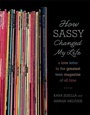 Cover: How Sassy Changed My Life - Farrar, Straus and Giroux