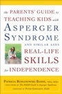 Cover: The Parents' Guide to Teaching Kids with Asperger Syndrome and Similar ASDs Real-Life Skills for Independence - Harmony/Rodale/Convergent