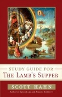 Abbildung von: Scott Hahn's Study Guide for The Lamb' s Supper - Image