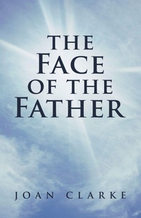 Enlarge image Cover: The Face of the Father - Balboa Press