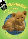 Cover: ABANDONED! A Lion Called Kiki - Henry Holt and Co. (BYR)