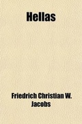 Cover: Hellas; Or, the Home, History, Literature and Art of the Greeks, Tr. by J. Oxenford. Or, the Home, History, Literature and Art of the Greeks, Tr. by J. Oxenford - General Books