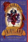 Cover: The Girl Who Fell Beneath Fairyland and Led the Revels There - Feiwel & Friends