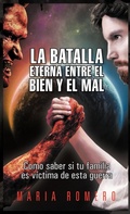 Cover: La Batalla Eterna Entre El Bien y El Mal: Como Saber Si Tu Familia Es Victima de Esta Guerra - PALIBRIO