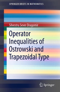 Enlarge image Cover: Operator Inequalities of Ostrowski and Trapezoidal Type - Springer