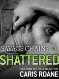 Cover: Savage Chains: Shattered (#3) - St. Martin's Press