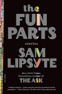 Cover: The Fun Parts - Farrar, Straus and Giroux