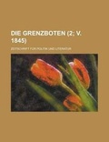 Cover: Die Grenzboten; Zeitschrift Fur Politik Und Literatur (2; V. 1845) - Rarebooksclub.com