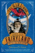 Cover: The Girl Who Soared Over Fairyland and Cut the Moon in Two - Feiwel & Friends