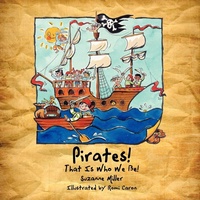 Enlarge image Cover: Pirates! That Is Who We Be! - AuthorHouse