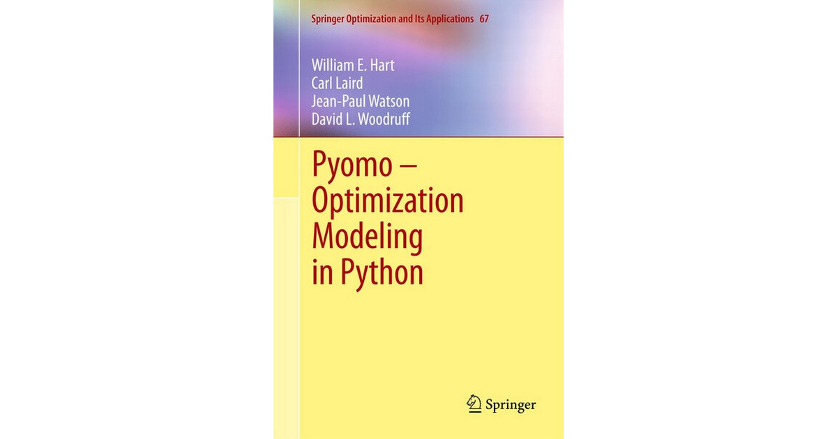 Pyomo - Optimization Modeling in Python | Hart / Laird / Watson | 1 ...