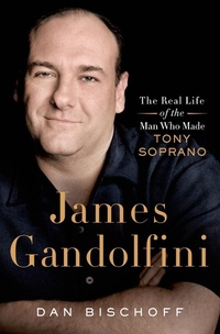 Abbildung von: James Gandolfini: The Real Life of the Man Who Made Tony Soprano - St. Martin's Press