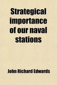Enlarge image Cover: Strategical Importance of Our Naval Stations; Article on the Imperative Need of Developing Along with the Fleet Adequate and Efficient Naval Stations - General Books