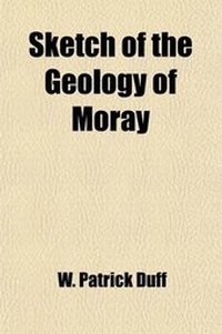 Enlarge image Cover: Sketch of the Geology of Moray - General Books