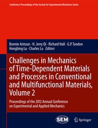 Enlarge image Cover: Challenges in Mechanics of Time-Dependent Materials and Processes in Conventional and Multifunctional Materials, Volume 2 - Springer