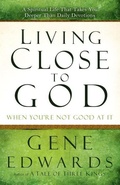 Cover: Living Close to God (When You're Not Good at It) - WaterBrook