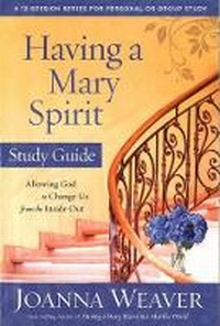 Enlarge image Cover: Having a Mary Spirit (Study Guide) - Waterbrook Press (A Division of Random House Inc)