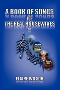 Cover: A Book of Songs for the Real Housewives of Atlanta, New York, DC and Beverly Hills - Xlibris
