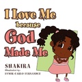 Cover: I Love Me Because God Made Me - Xlibris