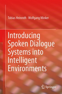 Enlarge image Cover: Introducing Spoken Dialogue Systems into Intelligent Environments - Springer